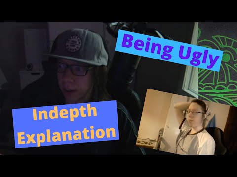 Being Ugly, Indepth Explanation