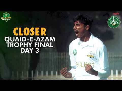 Closer | Sialkot Region vs Peshawar Region | Day 3 | Quaid-e-Azam Trophy Final | PCB