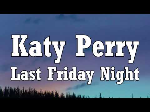 Katy Perry - Last Friday Night (T.G.I.F)