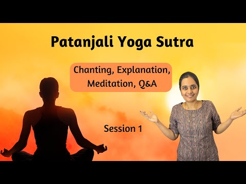 Patanjali Yoga Sutras detailed explanation with Meditation - Session 1