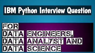 IBM python interview questions and answers | dsa for data engineer | dsa for data science