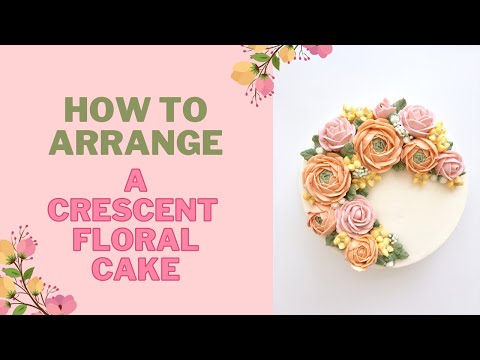 How To Arrange A Buttercream Flower Crescent Cake