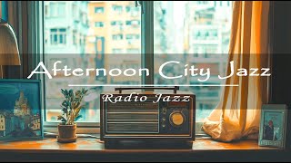 Afternoon Jazz | Smooth Tunes to Unwind in the Sun | City Sounds