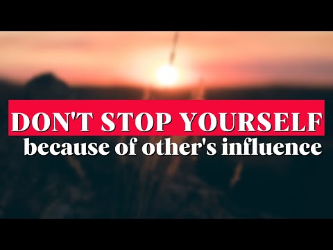 Don't stop yourself because of other's influence | motivational video | motivations in English