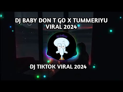 DJ BABY DON T GO X TUMMERIYU BY DJ DANVATA VIRAL TIKTOK 2024