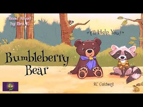 BUMBLEBERRY BEAR: I'LL HELP YOU! by RC Caldwell  - A story about Kindness & Friendship Read Aloud