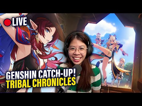 GENSHIN CATCH-UP! Xilonen & Chasca Tribal Chronicles! NO SPOILERS PLEASE! | Genshin Impact