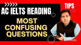 AC IELTS READING: MOST CONFUSING QUESTIONS