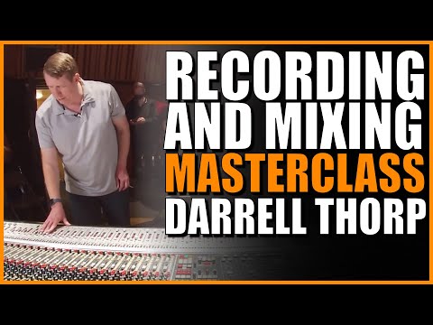 Recording & Mixing MASTERCLASS with Darrell Thorp