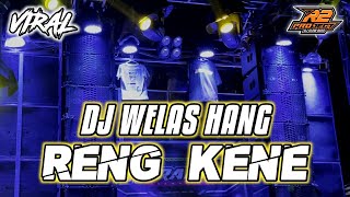 DJ WELAS HANG RENG KENE || YANG COCOK BUAT CEK SOUND || by r2 project official remix