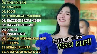 LUSYANA JELITA ADELLA FULL ALBUM TERBAIK VIRAL 2024 - CINTA HITAM, DOA SUCI | VERSI VIDIO KLIP!!