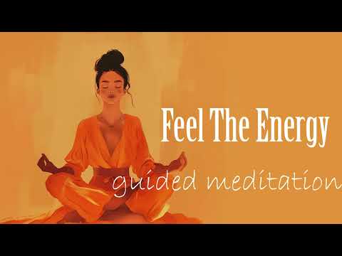 Feel The Energy (10 Minute Guided Meditation)