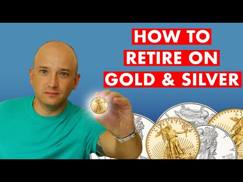 How To Retire On Gold & Silver: A Guide To Preparing For The Future