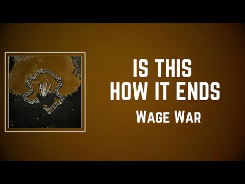 Wage War - IS THIS HOW IT ENDS (Lyrics)