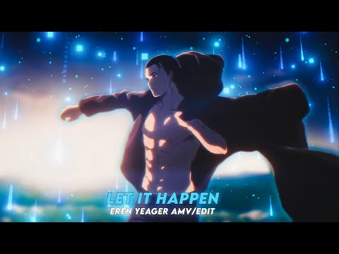 Eren Yeager - Let It Happen [Amv/Edit]!