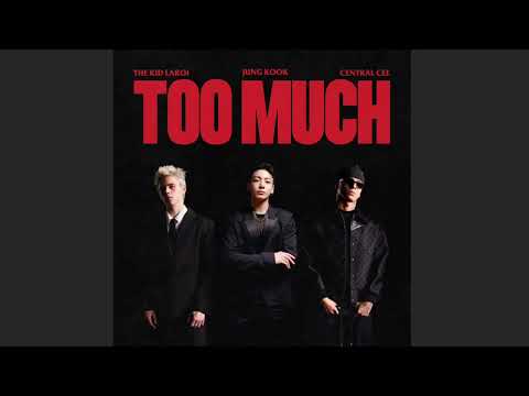 The Kid LAROI - TOO MUCH (with Jung Kook & Central Cee) [Extra Clean Version]