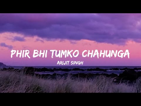 Phir Bhi Tumko Chaahunga - Arijit Singh (Lyrics) | Lyrical Bam Hindi