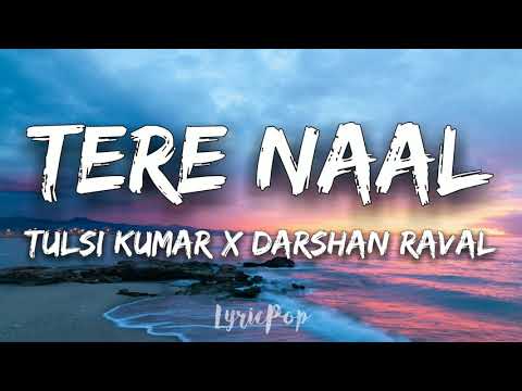 Tere Naal | Tulsi Kumar, Darshan Raval | Lyrical Video | By LyricPop