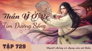 Tìm Đường Sống [Tập 729] Thần Y Ở Rể | Full Người Chồng Vô Dụng Của Nữ Thần #mcphuongthuy