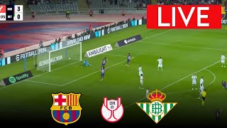 🔴LIVE : Barcelona vs Real Betis | Copa del Rey 2024/25