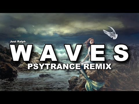 Waves | Psytrance Remix - Just Ralph