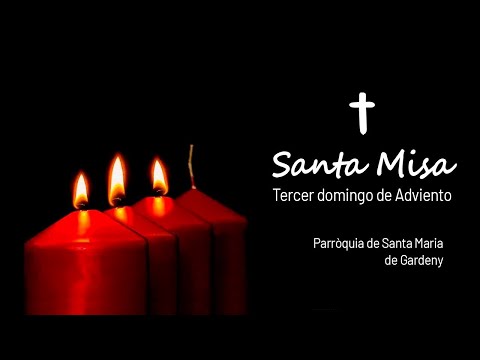 🔴 SANTA MISSA EN DIRECTE | TERCER DIUMENGE D' ADVENT