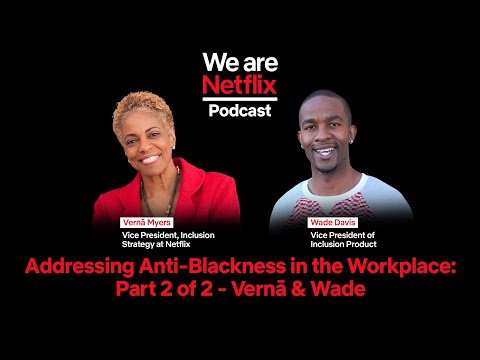 WeAreNetflix Podcast: Discussing Anti-Blackness Part 2 of 2