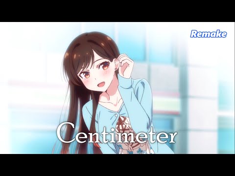 【AMV】Kanojo Okarishimasu | Rent a Girlfriend 『Centimeter』Opening Full [Remake]