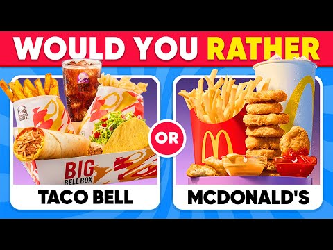 Would You Rather - FAST FOOD Restaurant Edition 🍔🌯 Quiz Galaxy