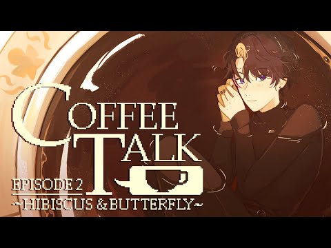 【#3】who need da caffeination (Coffee Talk Episode 2: Hibiscus & Butterfly)