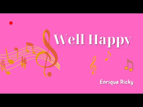 Enrique Ricky -  Well Happy (Official Music)