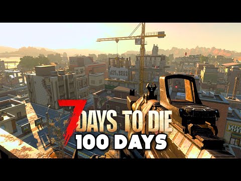 I Play 100 Days Of 7 Days To Die [1.0 UPDATE] 9/10