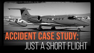 Accident Case Study: Just a Short Flight