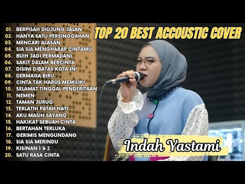 Indah Yastami Top 20 Best Akustik Terpopuler | Berpisah Di Ujung Jalan | Indah Yastami Full Album