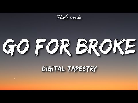 Digital Tapestry - Go For Broke (Lyrics)