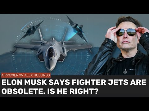 Is Elon Musk right about fighter jets being a thing of the past?