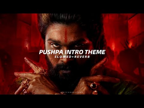 Pushpa Intro Theme - Slowed + Reverb | Allu Arjun | DSP