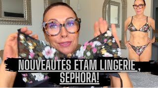 NOUVEAUTÉS ETAM LINGERIE , COUP DE COEUR SEPHORA...