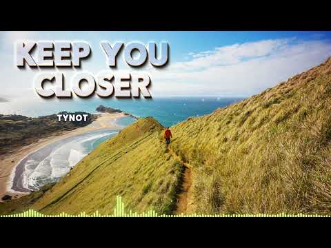 Tynot - Keep You Closer