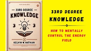 33rd Degree Knowledge: How to Mentally Control The Energy Field (Audiobook)