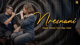 HAPPY ASMARA Feat GILGA SAHID - NRESNANI ( Royal Music Studio Session )