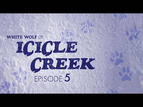 White Wolf of Icicle Creek | Pt. 5 | Gone Fishin'