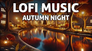 Autumn Night Lofi 🍁 Fall Lofi for Better Mood