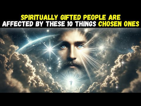 PEOPLE WITH A SPIRITUAL GIFT ARE AFFECTED BY THESE STRANGE THINGS HIGHLY SPIRITUAL CHOSEN ONES