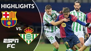 🚨 PURE BRILLIANCE 🚨 Barcelona vs. Real Betis | Copa Del Rey Highlights | ESPN FC