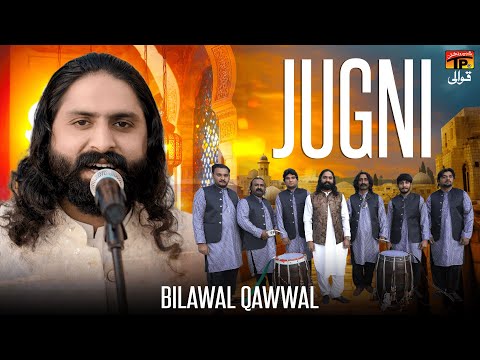 Jugni | Bilawal Qawwal | Thar Production