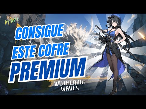 CONSIGUE ESTE COFRE PREMIUM | Wuthering Waves