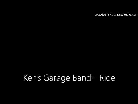 Ken's Garage Band - Ride