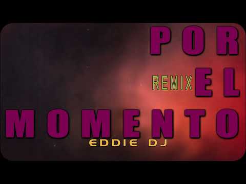 POR EL MOMENTO REMIX NICKY JAM PLAN B EDDIE DJ