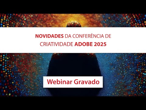 Novidades da Conferência de Criatividade Adobe 2025 | Webinar MAPData